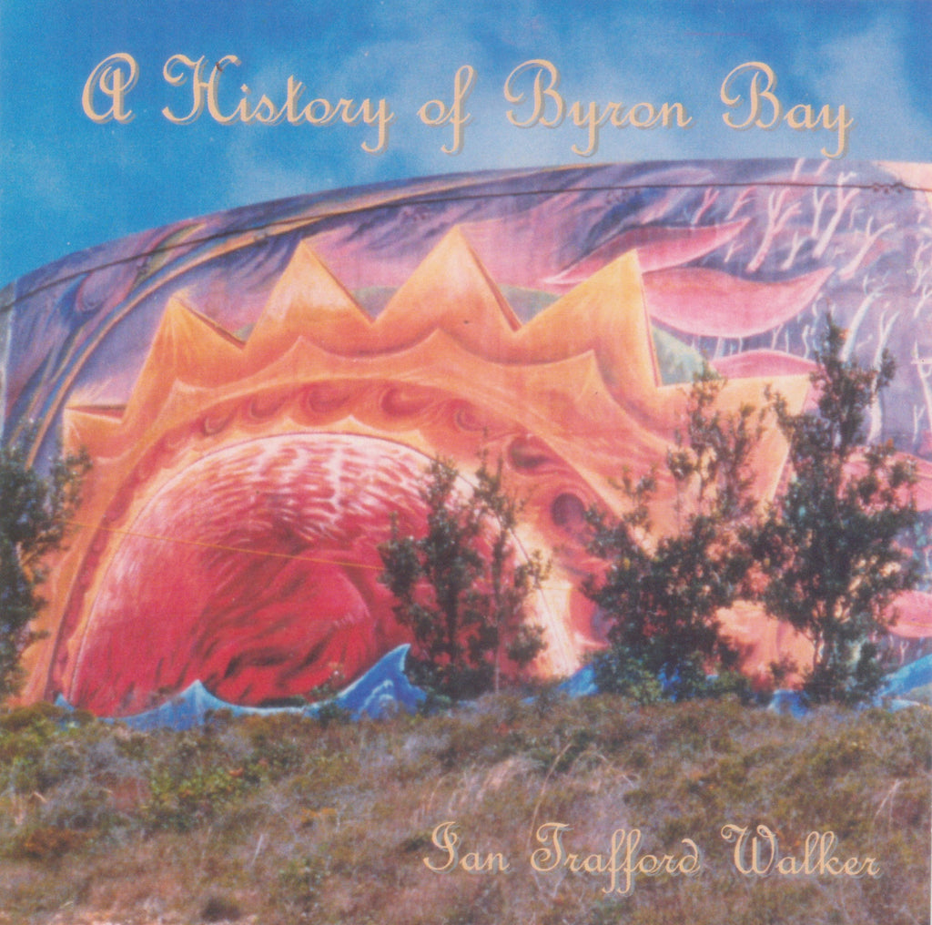 A HISTORY OF BYRON BAY (as seen painted on the water tower above the town).
