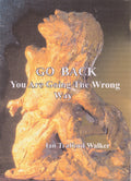 Go Back, You Are Going The Wrong Way